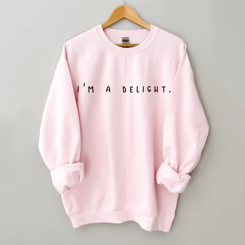 Ich bin ein Delight, sarkastisches Sweatshirt 