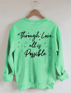 Durch Liebe ist alles möglich Sweatshirt