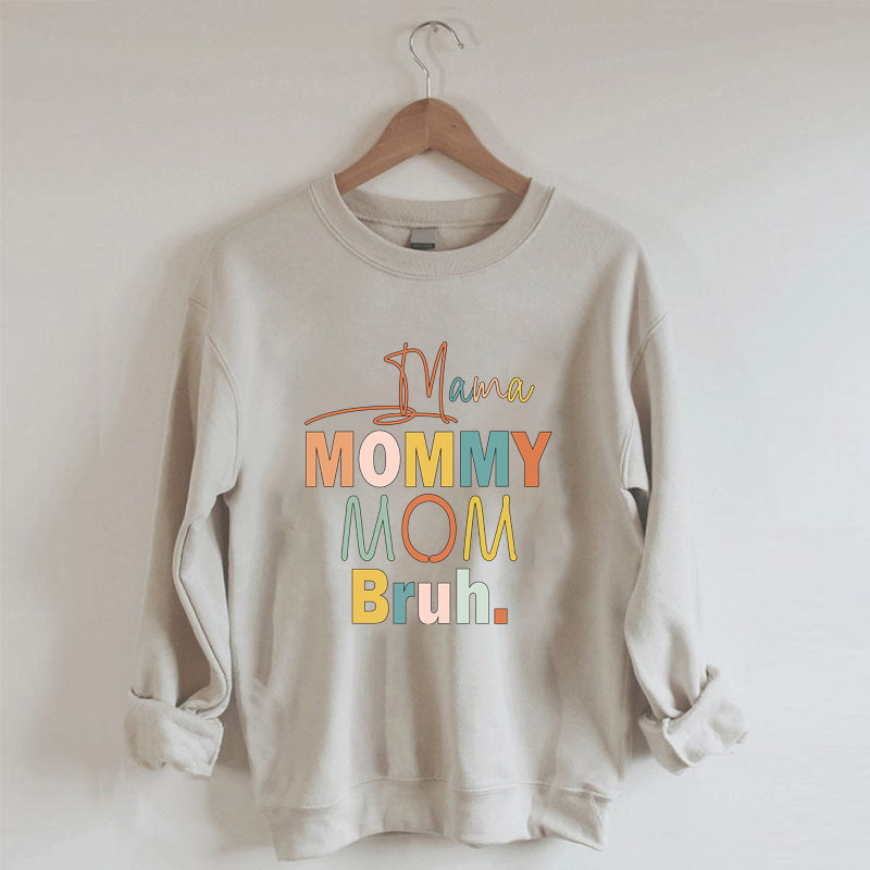 Mama Mama Mama Bruh Sweatshirt
