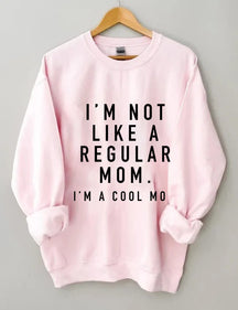 Ich bin keine normale Mutter. Ich bin eine coole Mutter. Sweatshirt
