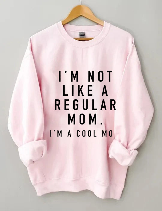 Ich bin keine normale Mutter. Ich bin eine coole Mutter. Sweatshirt
