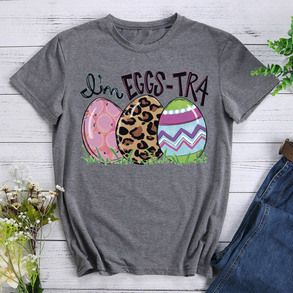 I'm Eggs-tra Easter T-shirt