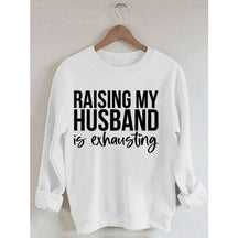 Das Aufziehen meines Mannes ist anstrengend. Bedrucktes Sweatshirt