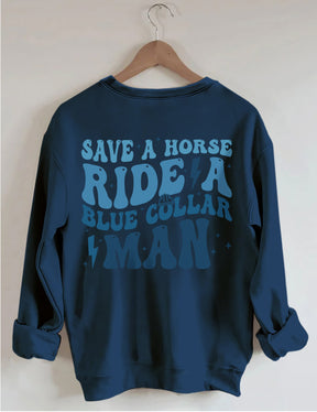 Save A Horse Ride A Blue Collar Man Sweatshirt