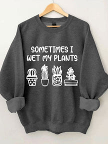 Parfois, je mouille mon sweat-shirt plantes