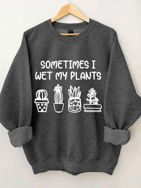 Parfois, je mouille mon sweat-shirt plantes
