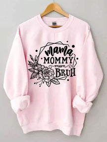Mama Mama Mama Bruh Sweatshirt