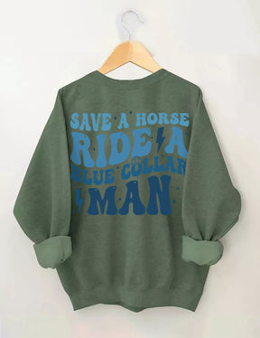 Save A Horse Ride A Blue Collar Man Sweatshirt