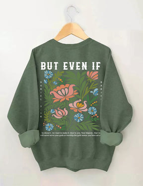 But Even If Wildflower Sweatshirt