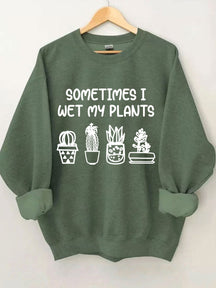 Parfois, je mouille mon sweat-shirt plantes