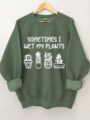 Parfois, je mouille mon sweat-shirt plantes