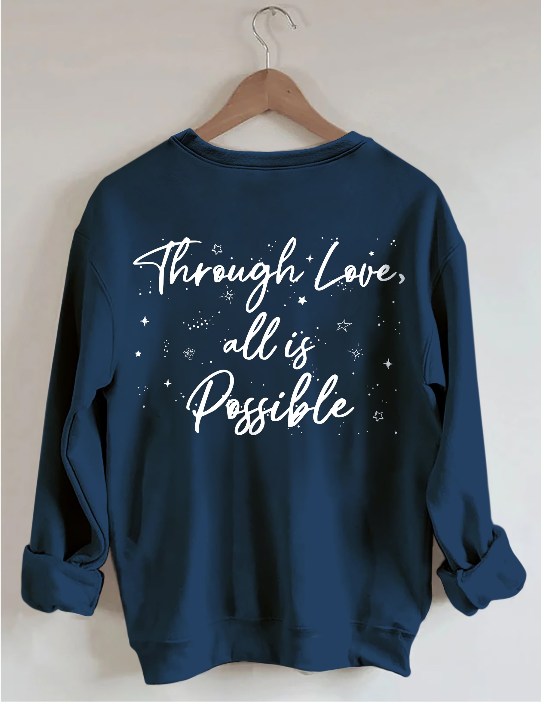 Durch Liebe ist alles möglich Sweatshirt