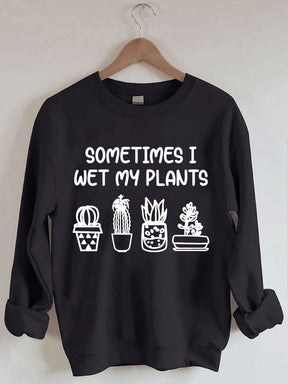 Parfois, je mouille mon sweat-shirt plantes