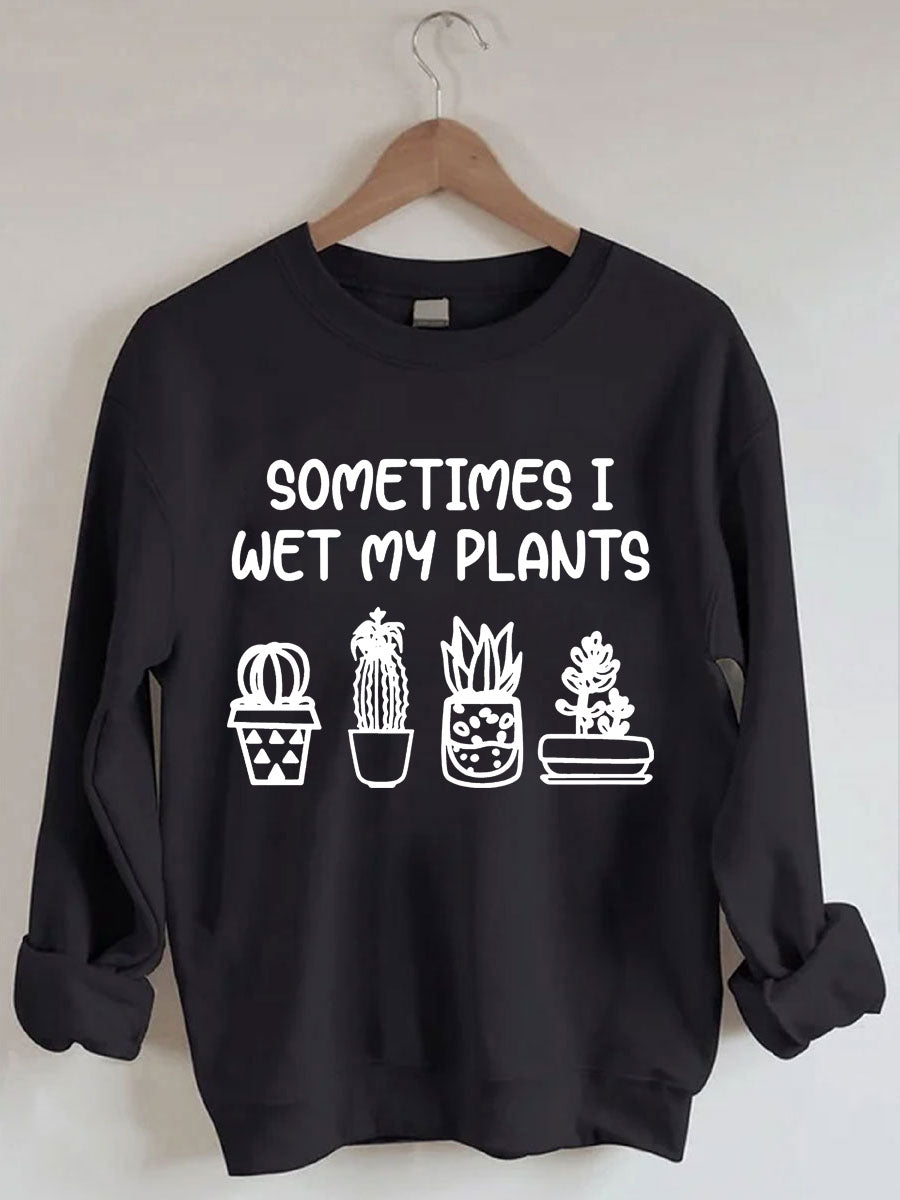 Parfois, je mouille mon sweat-shirt plantes