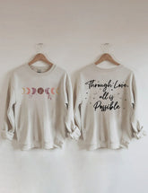 Durch Liebe ist alles möglich Sweatshirt