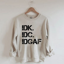 Sweat-shirt IDK IDC IDGAF 
