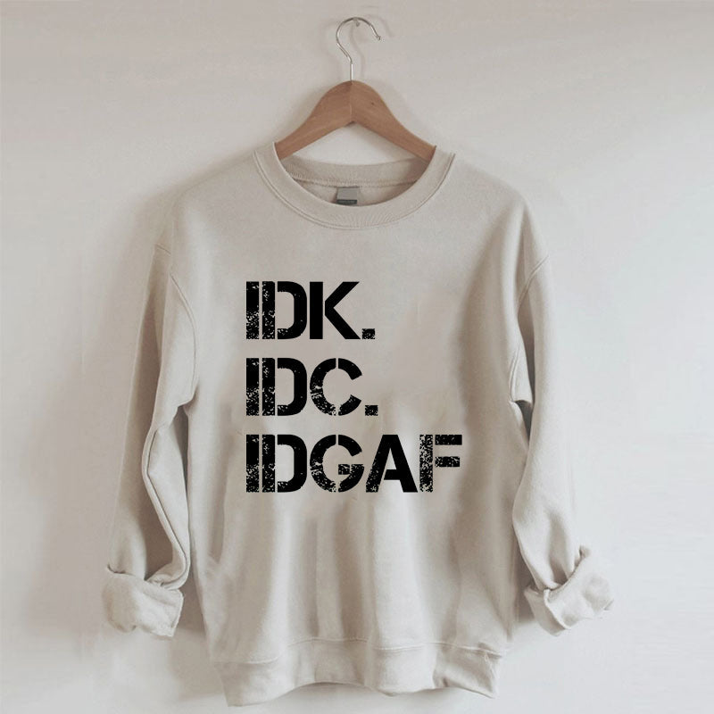 Sweat-shirt IDK IDC IDGAF 