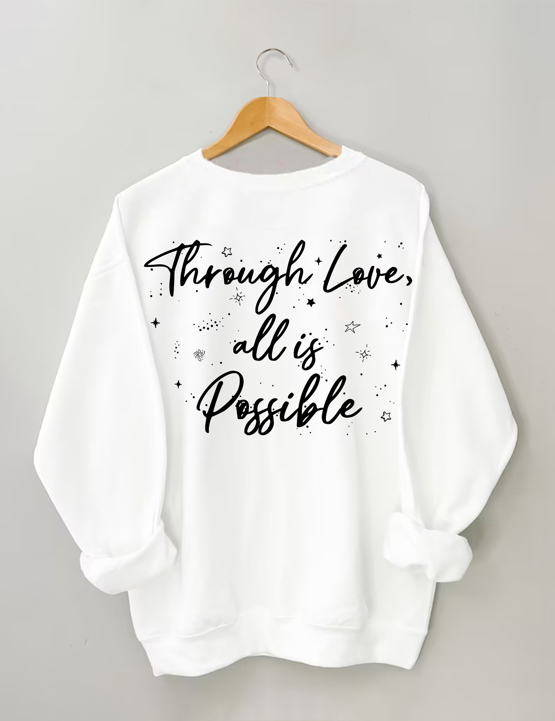 Durch Liebe ist alles möglich Sweatshirt