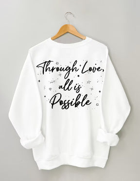 Durch Liebe ist alles möglich Sweatshirt