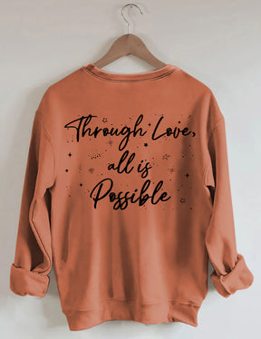 Durch Liebe ist alles möglich Sweatshirt
