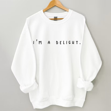 Ich bin ein Delight, sarkastisches Sweatshirt 