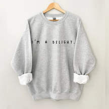 Ich bin ein Delight, sarkastisches Sweatshirt 