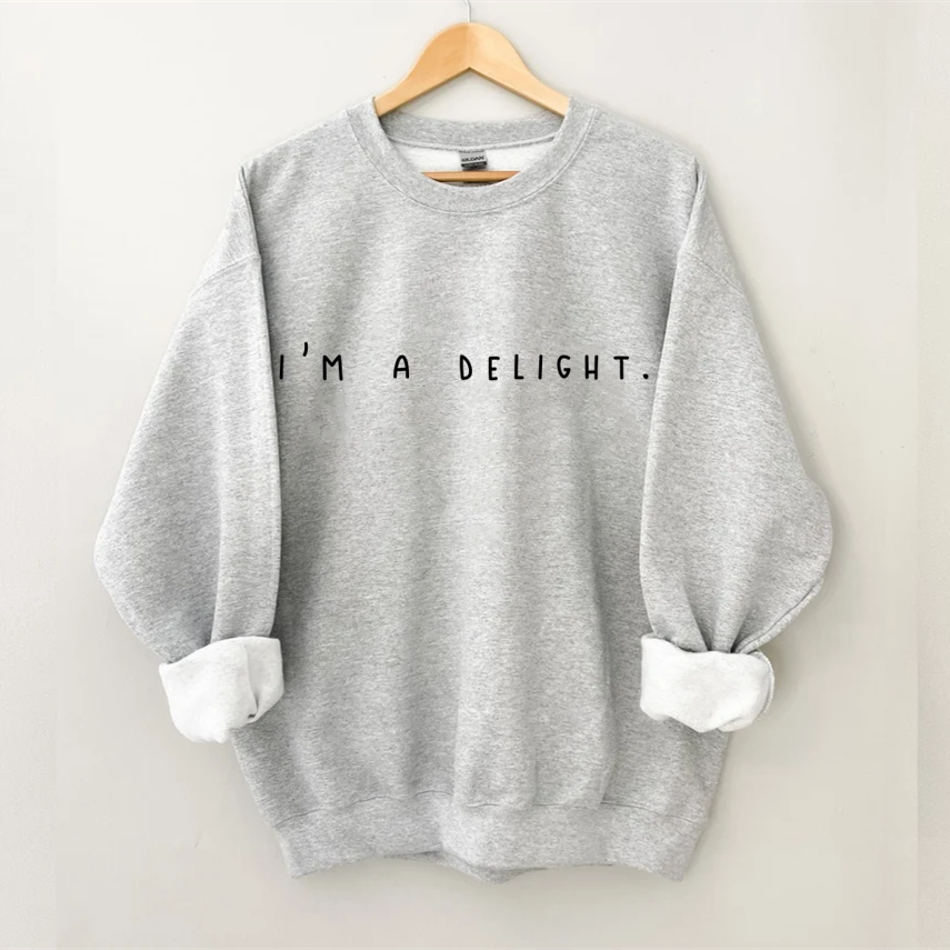 Ich bin ein Delight, sarkastisches Sweatshirt 