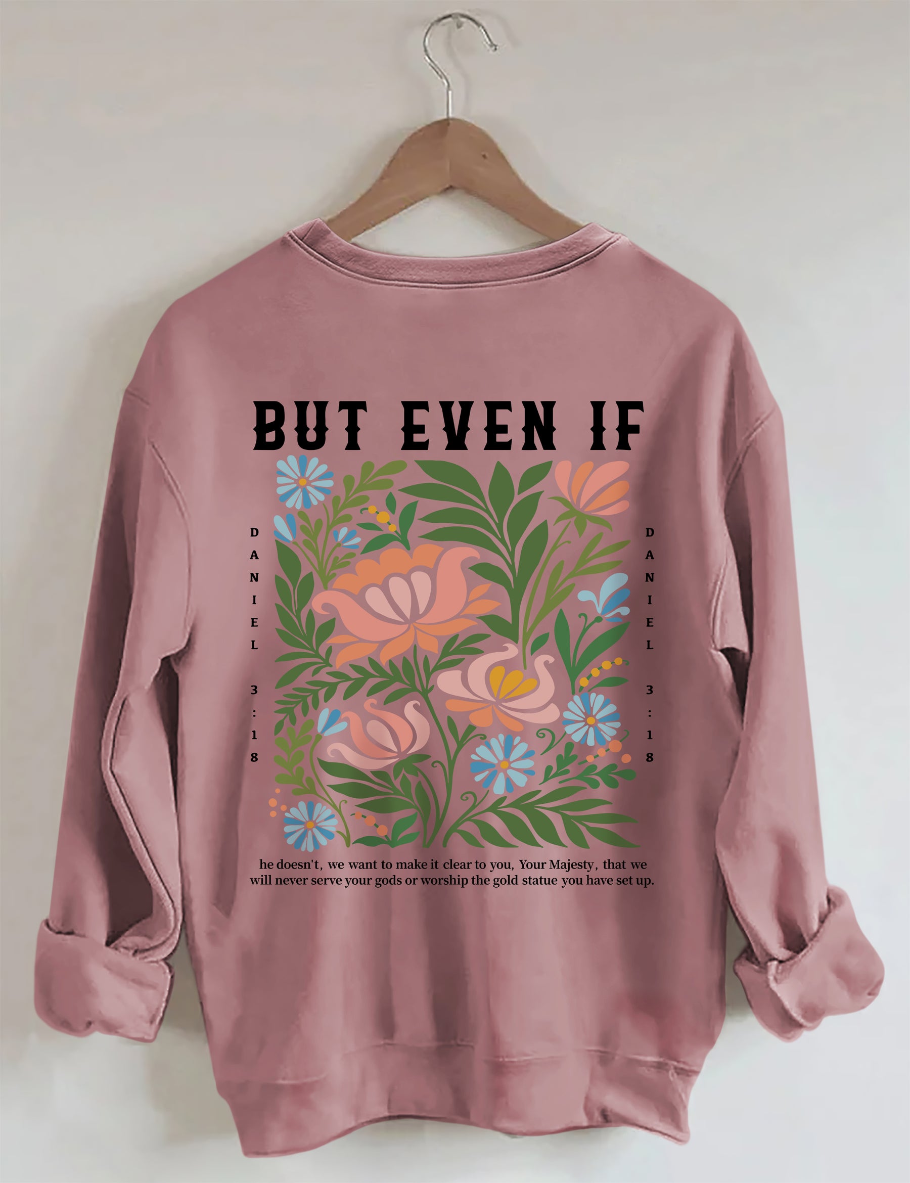 But Even If Wildflower Sweatshirt