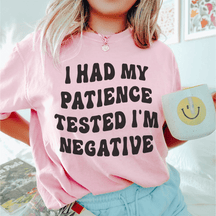 I Had My Patience Tested I'm Negative T-shirt