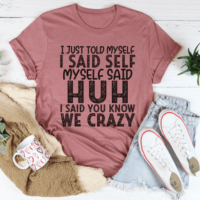 I Just Told Myself T-shirt